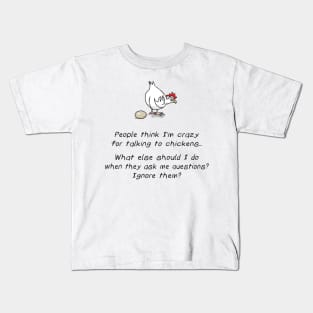 People Think I'm Crazy For Talking To Chickens Kids T-Shirt